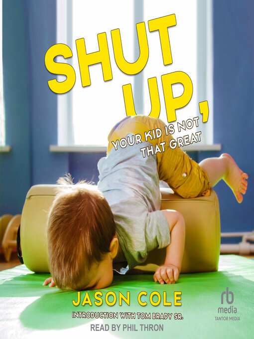 Title details for Shut Up, Your Kid Is Not That Great by Jason Cole - Available